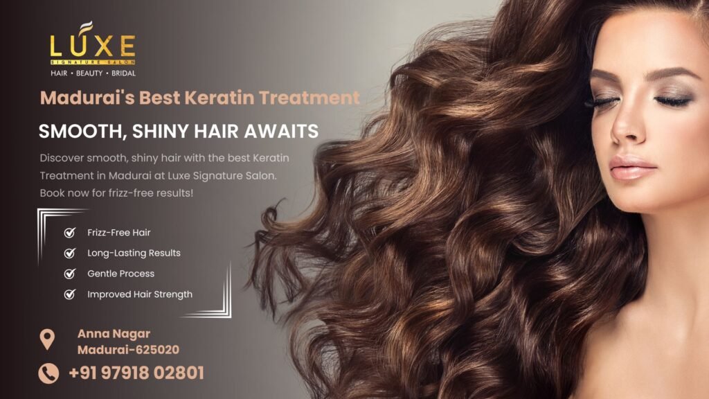 Keratin treatment in madurai Luxe Signature Salon