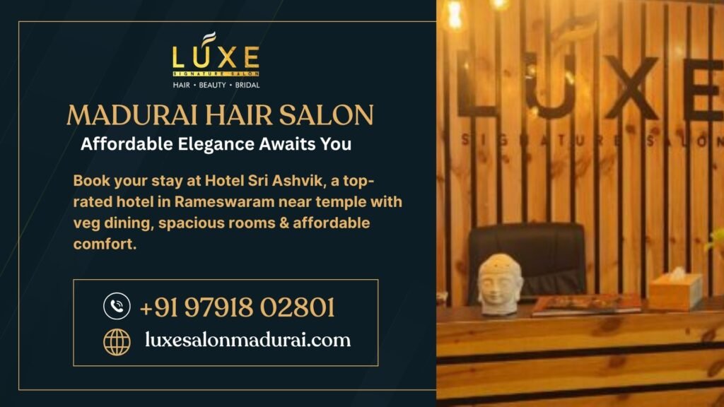 Madurai hair salon – Luxe Signature Salon, Anna Nagar