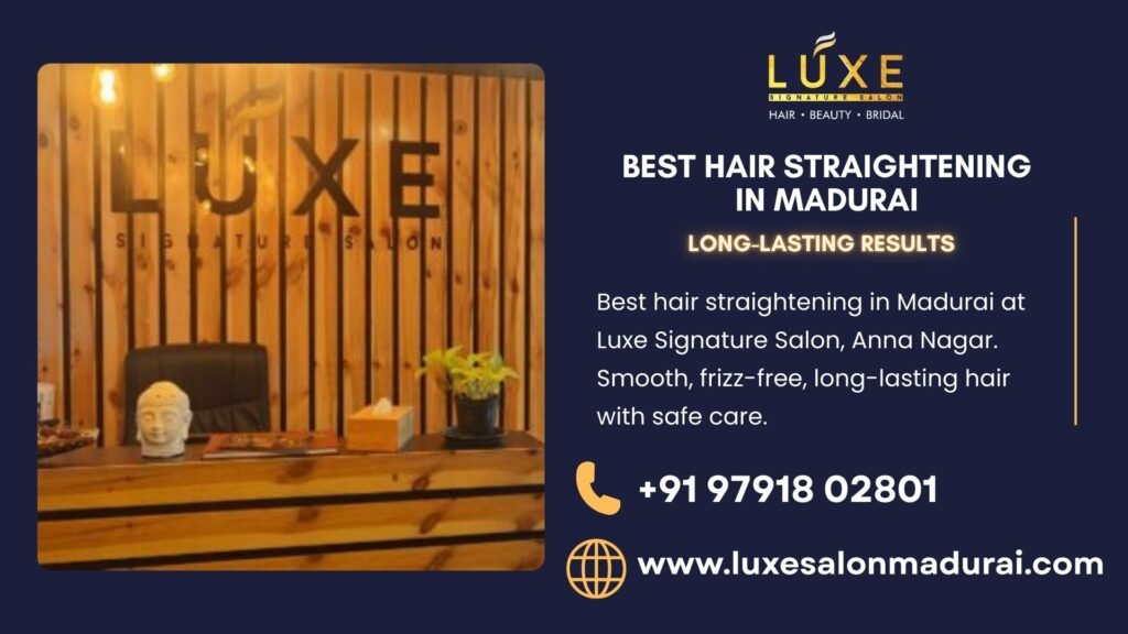 Best hair straightening in Madurai at Luxe Signature Salon Anna Nagar with smooth, frizz-free results