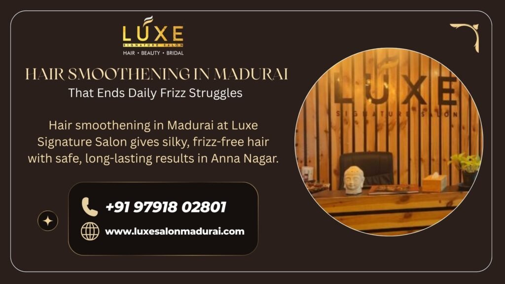Hair smoothening in Madurai at Luxe Signature Salon with frizz-free silky results