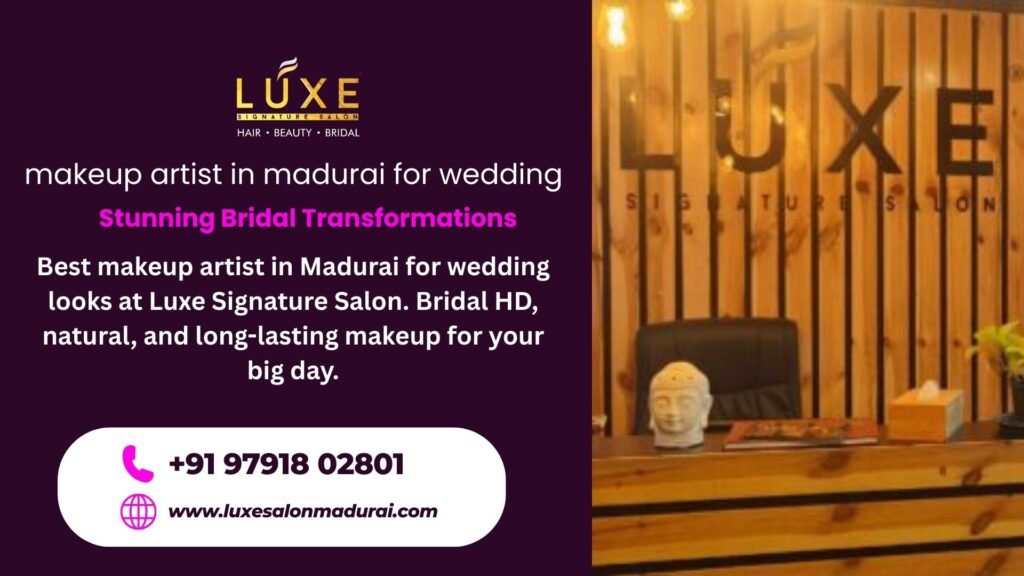 Makeup artist in Madurai for wedding bridal makeover at Luxe Signature Salon