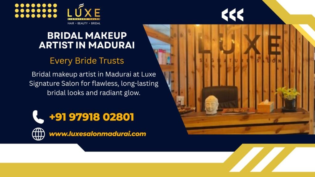 Bridal makeup artist in Madurai at Luxe Signature Salon for flawless, long-lasting bridal looks and radiant glow.