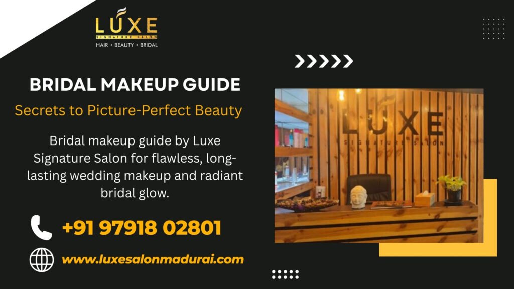 Bridal makeup guide by Luxe Signature Salon for flawless, long-lasting wedding makeup and radiant bridal glow.